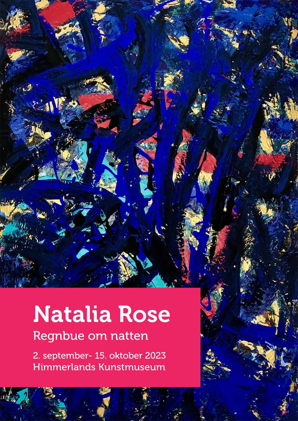 Plakat fra udstilling med Natalia Rose på Himmerlands Kunstmuseum